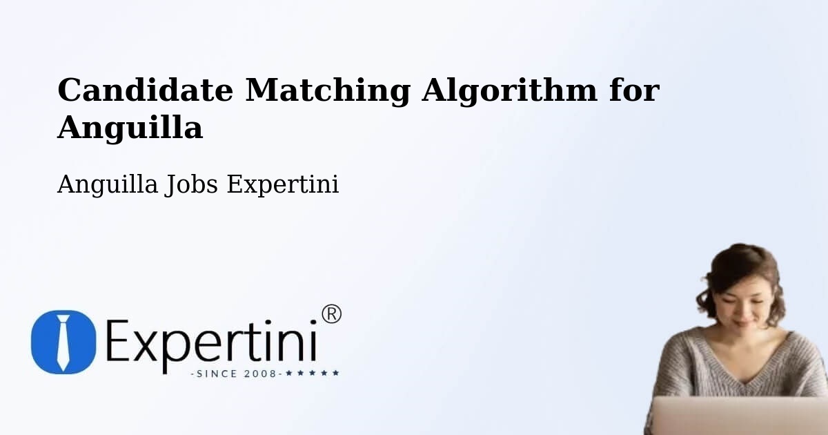 Candidate Matching Algorithm Overview – Anguilla - Anguilla Jobs Expertini