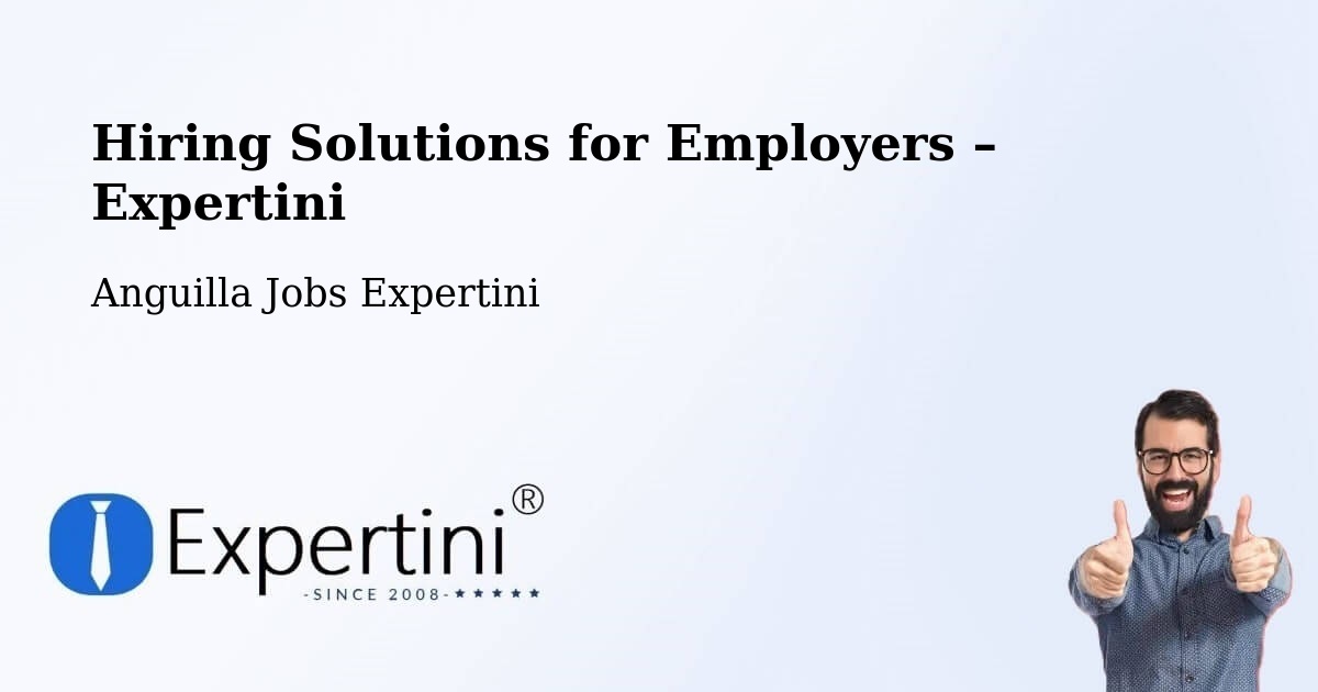 Hiring Solutions for Employers in Anguilla - Anguilla Jobs Expertini