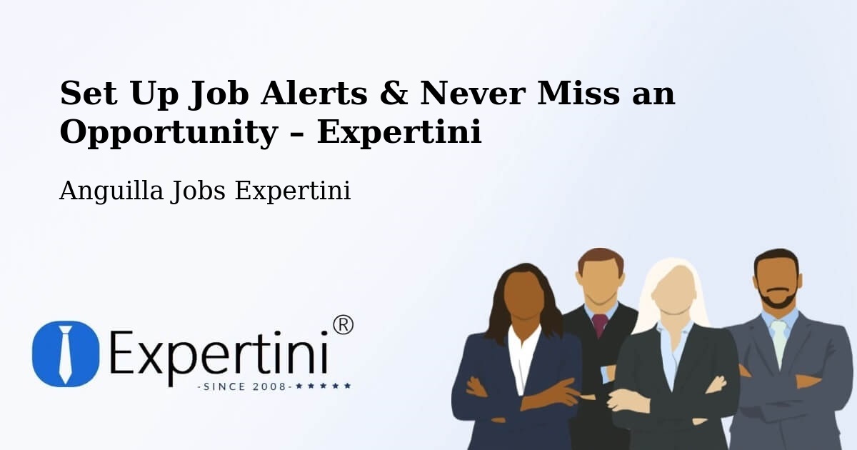 Job Alerts Guide – Get Notified About New Jobs in Anguilla - Anguilla Jobs Expertini