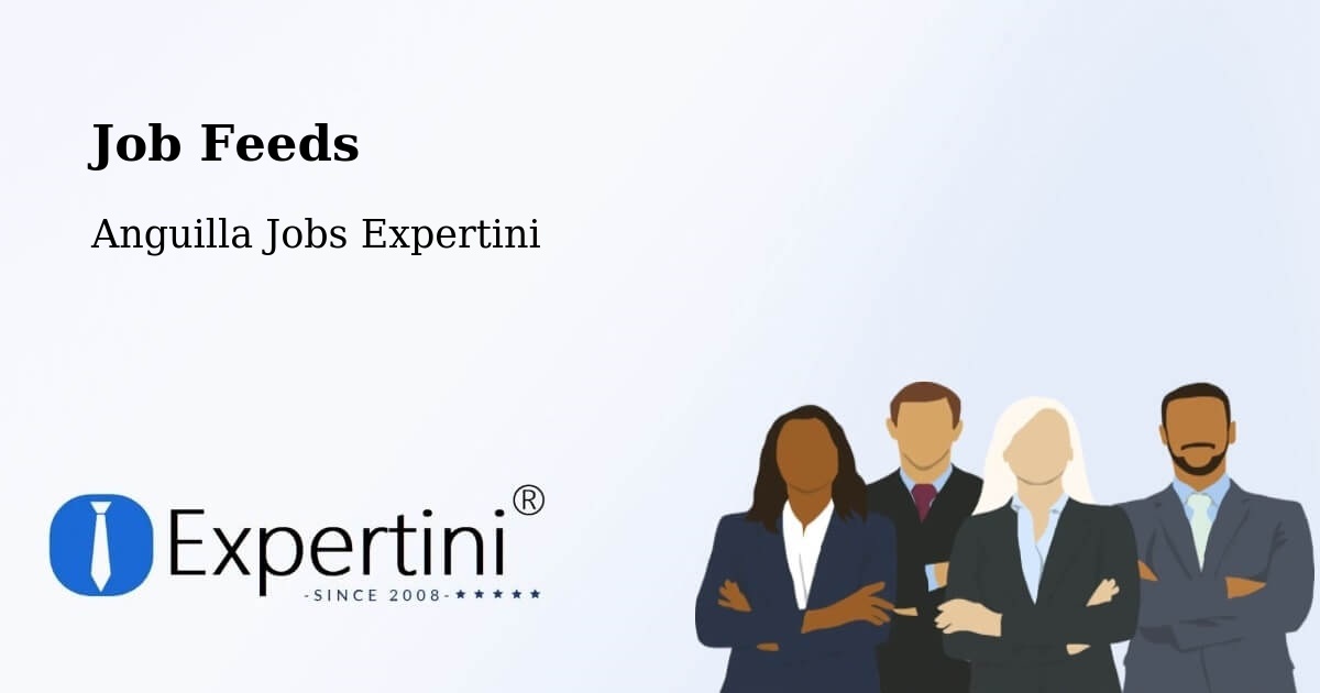 Job Listings Feed – Anguilla - Anguilla Jobs Expertini