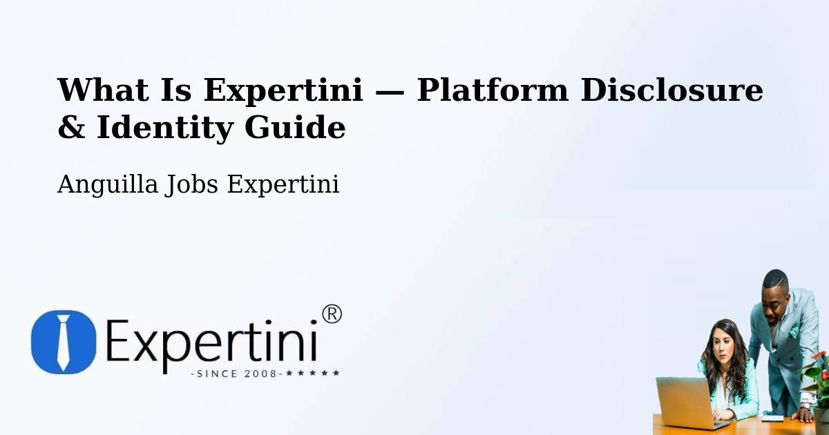 What Is Expertini — Platform Disclosure & Identity Guide – Anguilla